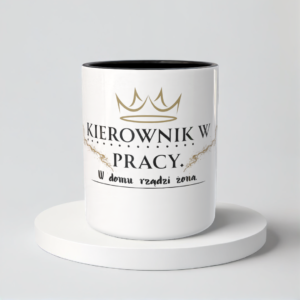 Śmieszny Kubek Dla Kierownika - Kierownik w pracy. W domu rządzi żona